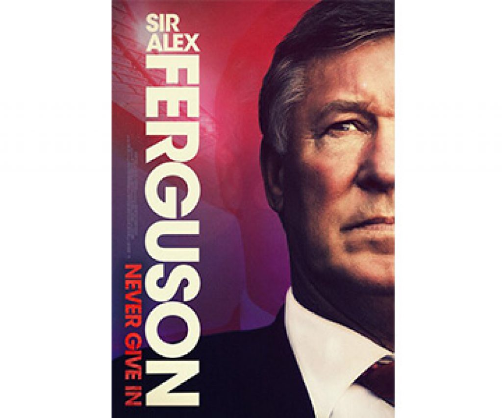 sir alex ferguson never give in film